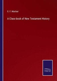bokomslag A Class-book of New Testament History
