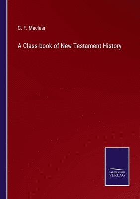 A Class-book of New Testament History 1