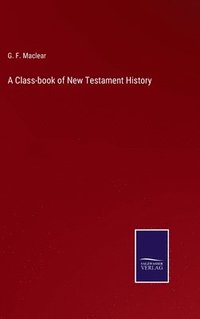 bokomslag A Class-book of New Testament History