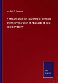 bokomslag A Manual upon the Searching of Records and the Preparation of Abstracts of Title Toreal Property