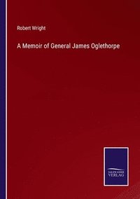bokomslag A Memoir of General James Oglethorpe