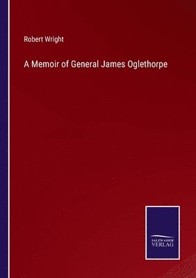 bokomslag A Memoir of General James Oglethorpe