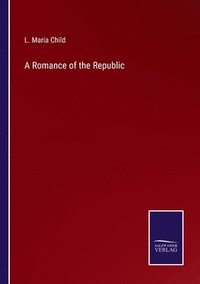 bokomslag A Romance of the Republic