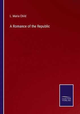 L Maria Child, L. Maria Child - Romance of the Republic, Häftad