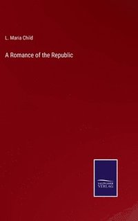 bokomslag A Romance of the Republic