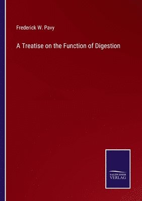 bokomslag A Treatise on the Function of Digestion