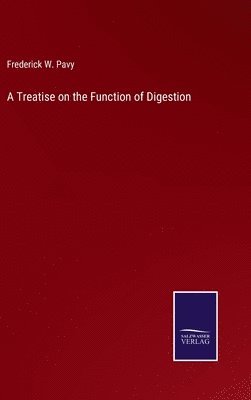 A Treatise on the Function of Digestion 1