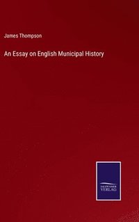 bokomslag An Essay on English Municipal History