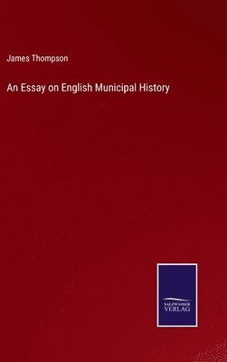 bokomslag An Essay on English Municipal History