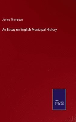 An Essay on English Municipal History 1