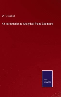 W P Turnbull, W. P. Turnbull - Introduction to Analytical Plane Geometry, Inbunden