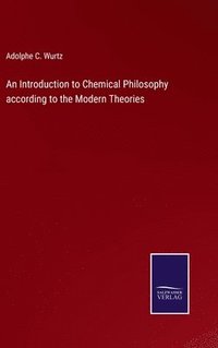 bokomslag Introduction to Chemical Philosophy according to the Modern Theories