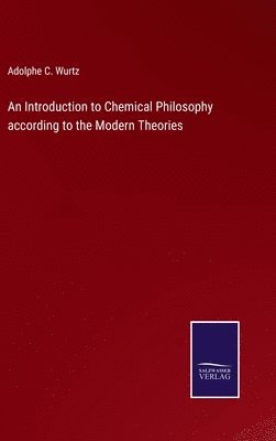 bokomslag Introduction to Chemical Philosophy according to the Modern Theories