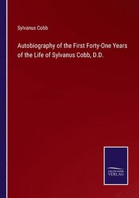 bokomslag Autobiography of the First Forty-One Years of the Life of Sylvanus Cobb, D.D.