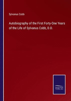 bokomslag Autobiography of the First Forty-One Years of the Life of Sylvanus Cobb, D.D.