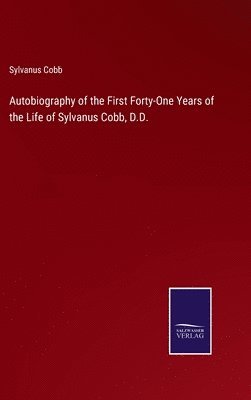 Autobiography of the First Forty-One Years of the Life of Sylvanus Cobb, D.D. 1