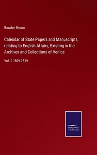 bokomslag Calendar of State Papers and Manuscripts, relating to English Affairs, Existing in the Archives and Collections of Venice