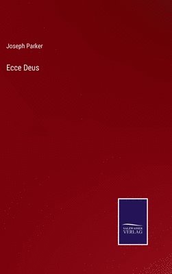 Joseph Parker - Ecce Deus, Inbunden
