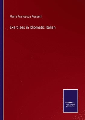 Maria Francesca Rossetti - Exercises in Idiomatic Italian, Häftad