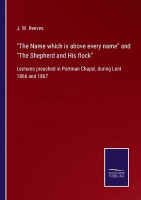 J W Reeves, J. W. Reeves - Name which is above every name and The Shepherd and His flock, Häftad