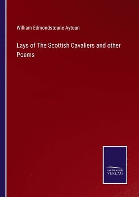Lays of The Scottish Cavaliers and other Poems