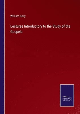 Lectures Introductory to the Study of the Gospels 1