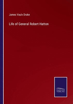 bokomslag Life of General Robert Hatton