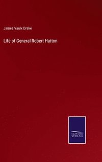 bokomslag Life of General Robert Hatton