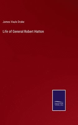 bokomslag Life of General Robert Hatton