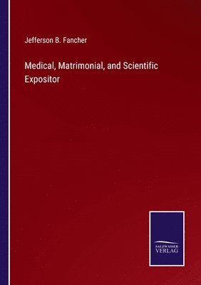 Medical, Matrimonial, and Scientific Expositor 1