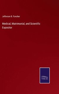 bokomslag Medical, Matrimonial, and Scientific Expositor