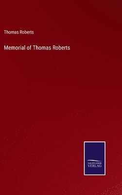 Thomas Roberts - Memorial of Thomas Roberts, Inbunden