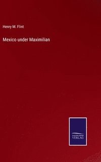 bokomslag Mexico under Maximilian
