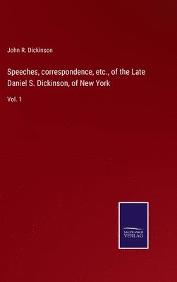 bokomslag Speeches, correspondence, etc., of the Late Daniel S. Dickinson, of New York