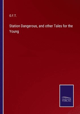 bokomslag Station Dangerous, and other Tales for the Young