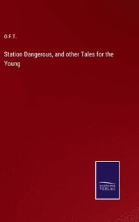 bokomslag Station Dangerous, and other Tales for the Young