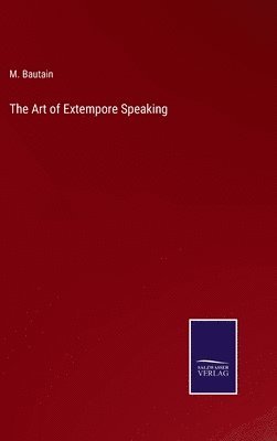 bokomslag The Art of Extempore Speaking