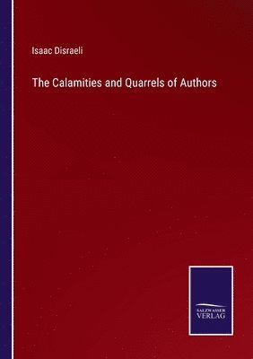 Isaac Disraeli - Calamities and Quarrels of Authors, Häftad