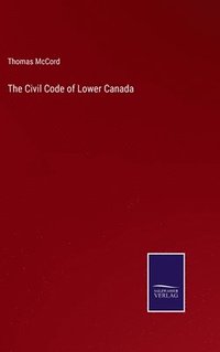 bokomslag The Civil Code of Lower Canada
