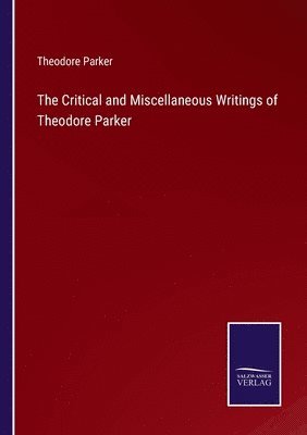 Critical and Miscellaneous Writings of Theodore Parker