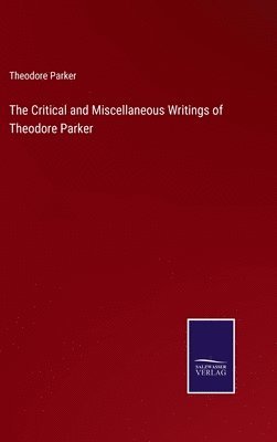 Critical and Miscellaneous Writings of Theodore Parker