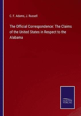 C F Adams, J Russell, C. F. Adams, J. Russell - Official Correspondence, Häftad
