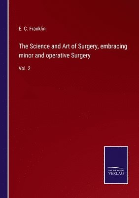 bokomslag Science and Art of Surgery, embracing minor and operative Surgery