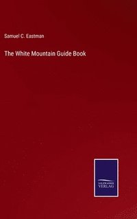 bokomslag The White Mountain Guide Book