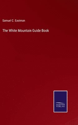 bokomslag The White Mountain Guide Book