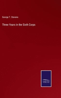 bokomslag Three Years in the Sixth Corps