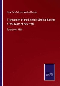 bokomslag Transaction of the Eclectic Medical Society of the State of New York