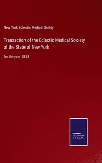 bokomslag Transaction of the Eclectic Medical Society of the State of New York