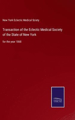 bokomslag Transaction of the Eclectic Medical Society of the State of New York