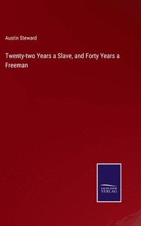 bokomslag Twenty-two Years a Slave, and Forty Years a Freeman